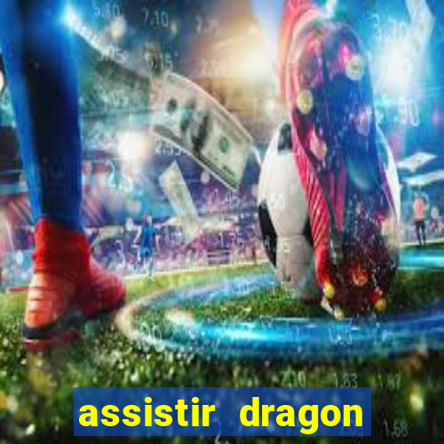 assistir dragon ball kai legendado